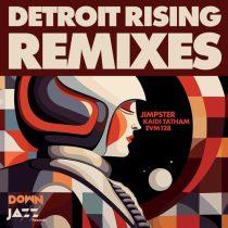 Detroit Rising – Detroit Rising Remixes