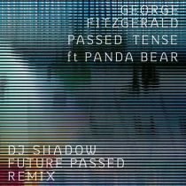 DJ Shadow, George FitzGerald & Panda Bear – Passed Tense – DJ Shadow Future Passed Remix