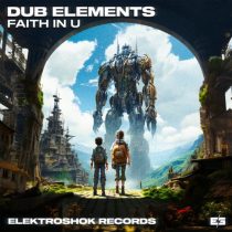 Dub Elements – Faith In U
