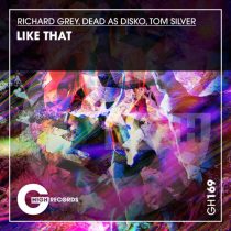 Richard Grey, Tom Silver & Dead As Disko – Like That