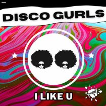 Disco Gurls – I Like U