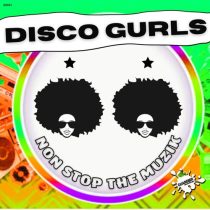 Disco Gurls – Non Stop The Muzik