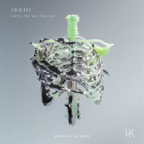 Ikkhi – Until The Day You Die