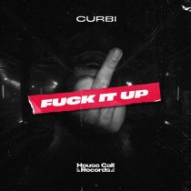 Curbi – Fuck It Up