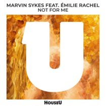 Marvin Sykes & Émilie Rachel – Not For Me (Extended Mix)