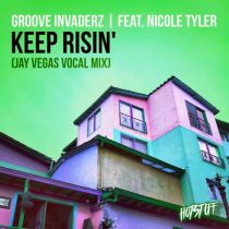 Groove Invaderz – Keep Risin’ Feat. Nicole Tyler