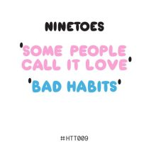 Ninetoes – Some People Call It Love / Bad Habits