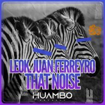 Juan Ferreyro & LeoK – That Noise