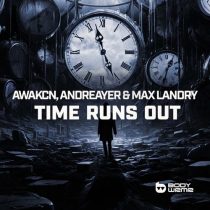 Max Landry, Awakcn & Andreayer – Time Runs Out