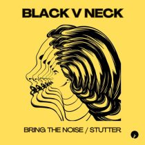 Black V Neck & Rave Rae, Black V Neck & Gorillowz, Breaking Beattz – Bring The Noise / Stutter
