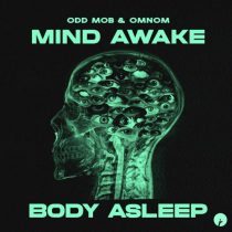 Odd Mob, OMNOM & HYPERBEAM – Mind Awake, Body Asleep