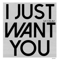 Mo’Cream – I Just Want You