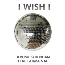 Jerome Sydenham & Fatima Njai – I Wish I