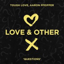 Tough Love & Aaron Pfeiffer – Questions