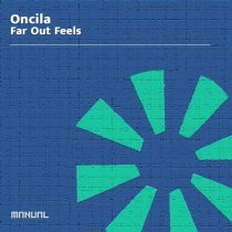 Oncila – Far Out Feels