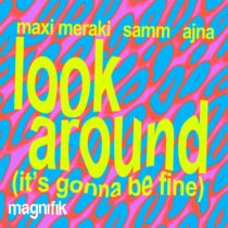 MAXI MERAKI, Ajna (BE) & Samm (BE) – Look Around, It’s Gonna Be Fine