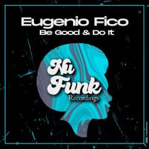 Eugenio Fico – Be Good & Do It
