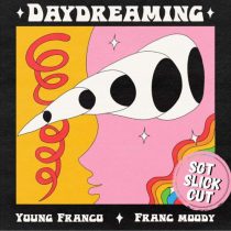 Young Franco & Franc Moody – Daydreaming (Sgt Slick Remix)