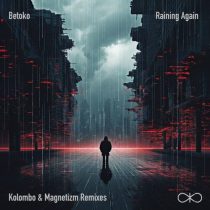 Betoko – Raining Again (Kolombo & Magnetizm Remixes)