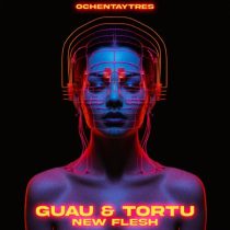 Guau & Dj Tortu – New Flesh