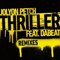 Jolyon Petch & DaBeat (UK) – Thriller feat. DaBeat (Remixes)
