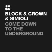 Simioli & Block and Crown – Come Down to the Underground