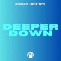 Diszko Jack & Green Tropez – Deeper Down  (Original Mix)