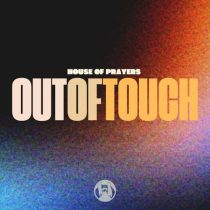 House of Prayers – Out of Touch  (Original Mix)