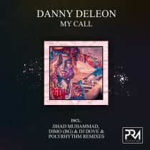 Danny Deleon – My Call (Incl. Jihad Muhammad, DiMO (BG) & DJ Dove & PolyRhythm Remixes)