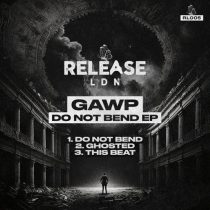 GAWP – Do Not Bend EP