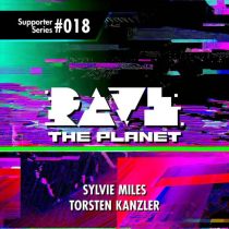 Sylvie Miles, Torsten Kanzler – Rave the Planet: Supporter Series, Vol. 018