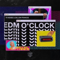 Dillon Francis & TV Noise – EDM O’ CLOCK – Extended Mix