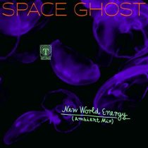 Space Ghost – New World Energy (Ambient Mix)