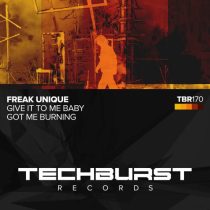 Freak Unique – Give it to Me Baby / Got Me Burning