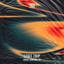 Legit Trip – Loose Control EP