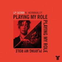 LP Giobbi & hermixalot – Playing My Role (Extended Mixes)