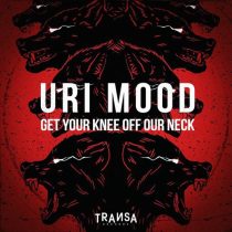 Uri Mood – Get your Knee off our Neck EP