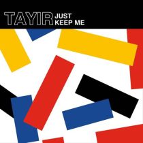 Tayir – Just Keep Me