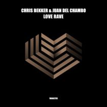 Chris Bekker & Juan Del Chambo – Love Rave