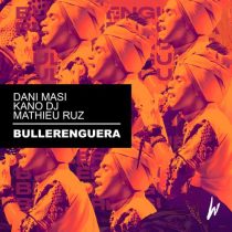 Dani Masi, kano dj & Mathieu Ruz – Bullerenguera (Extended Mix)