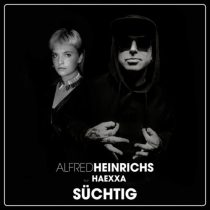 Alfred Heinrichs & Haexxa – Süchtig