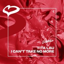 Tita Lau – I Can’t Take No More (Extended Mix)