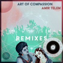 Amir Telem – Art Of Compassion – Remixes