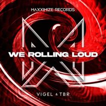 Vigel & Tbr – We Rolling Loud (Extended Mix)