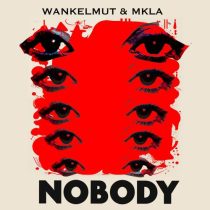 Wankelmut & MKLA – Nobody (Extended)