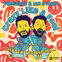 Ian Storm & Vessbroz – Crazy Like A Fool (Hyper Techno Mix)