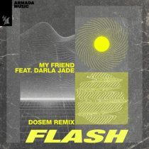 My Friend & Darla Jade – Flash – Dosem Remix