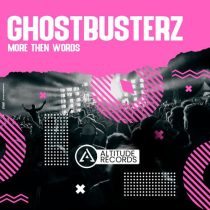 Ghostbusterz – More Then Words