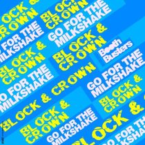 Block & Crown – Go For The Milkshake