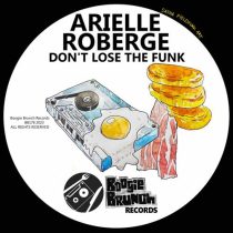 Arielle Roberge – Don’t Lose The Funk